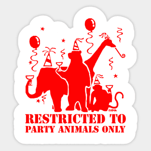 Restricted to party animals only Sticker